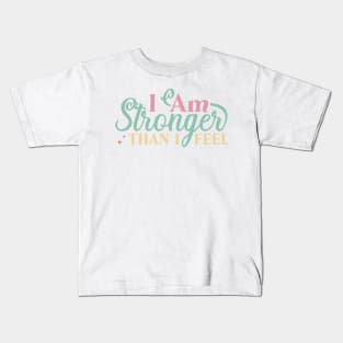 I am stronger than I feel Kids T-Shirt